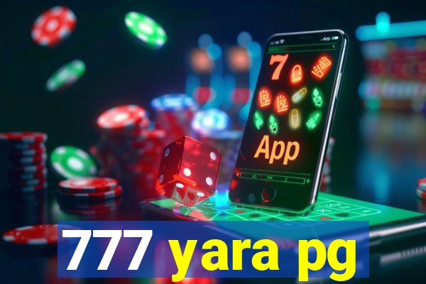 777 yara pg